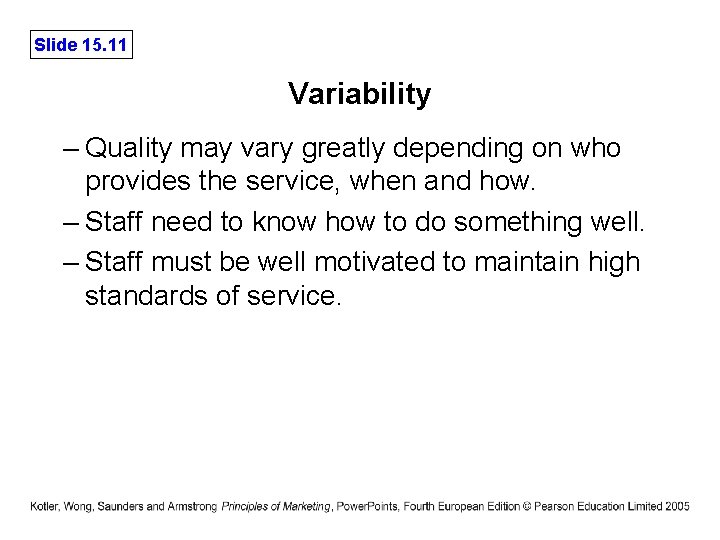 Slide 15. 11 Variability – Quality may vary greatly depending on who provides the