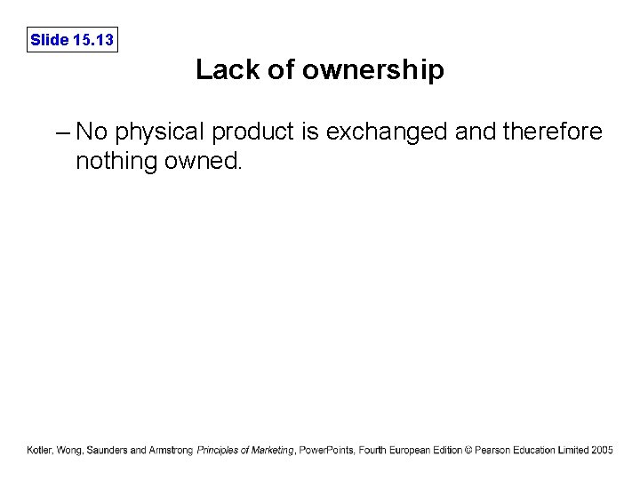 Slide 15. 13 Lack of ownership – No physical product is exchanged and therefore