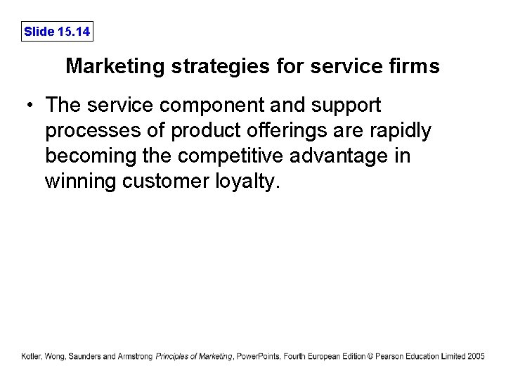 Slide 15. 14 Marketing strategies for service firms • The service component and support