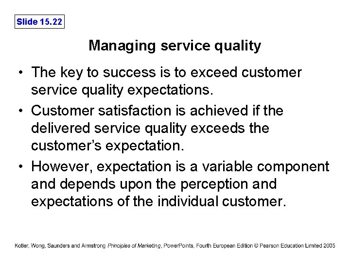 Slide 15. 22 Managing service quality • The key to success is to exceed