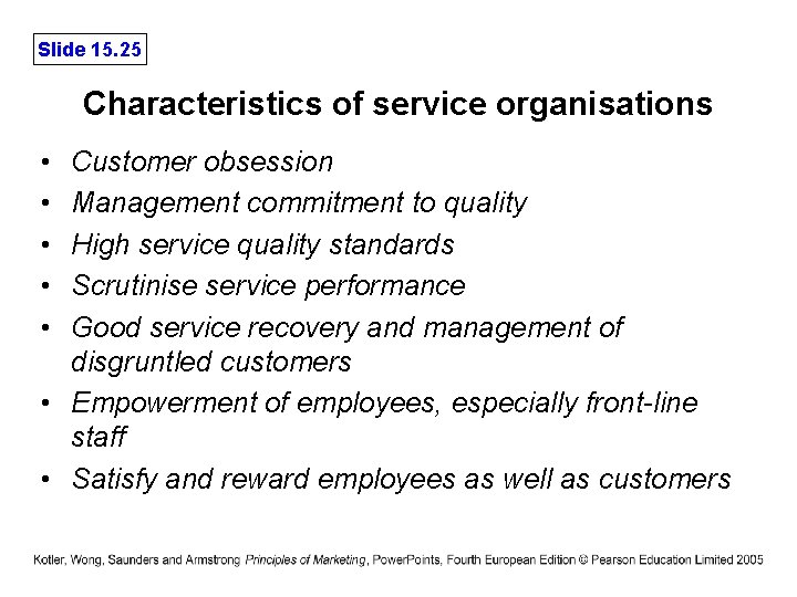 Slide 15. 25 Characteristics of service organisations • • • Customer obsession Management commitment