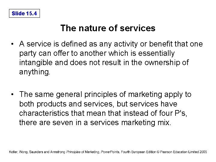 Slide 15. 4 The nature of services • A service is defined as any