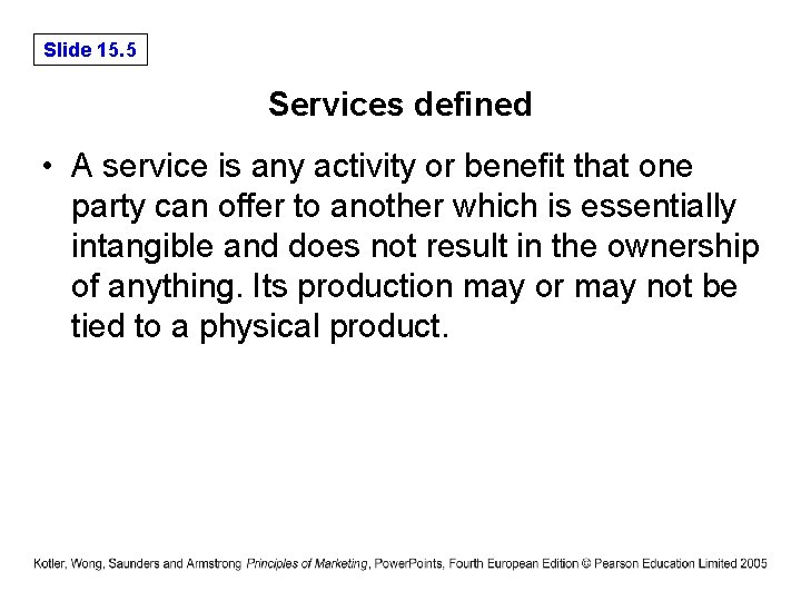 Slide 15. 5 Services defined • A service is any activity or benefit that