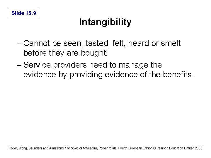 Slide 15. 9 Intangibility – Cannot be seen, tasted, felt, heard or smelt before