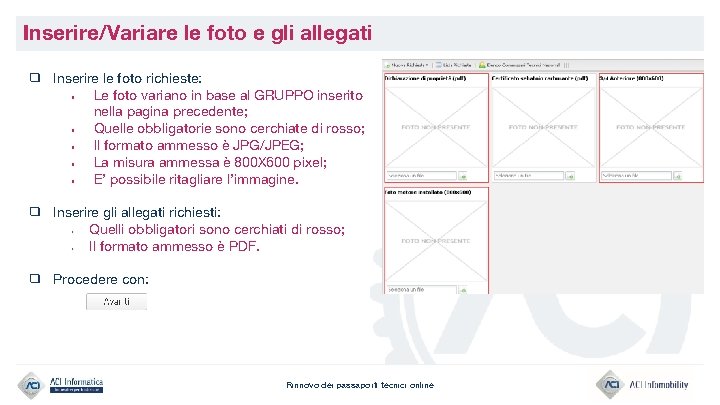 Inserire/Variare le foto e gli allegati ❑ Inserire le foto richieste: § Le foto
