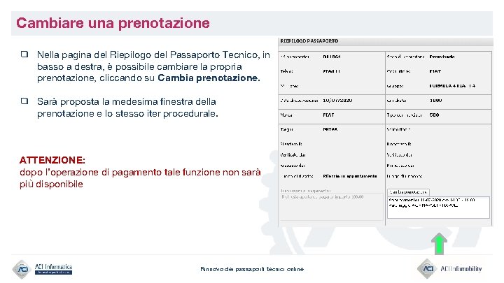 Cambiare una prenotazione ❑ Nella pagina del Riepilogo del Passaporto Tecnico, in basso a