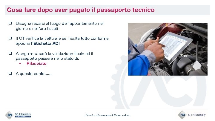 Cosa fare dopo aver pagato il passaporto tecnico ❑ Bisogna recarsi al luogo dell’appuntamento