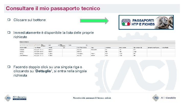 Consultare il mio passaporto tecnico ❑ Cliccare sul bottone ❑ Immediatamente è disponibile la