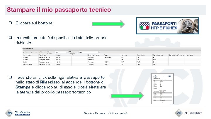 Stampare il mio passaporto tecnico ❑ Cliccare sul bottone ❑ Immediatamente è disponibile la