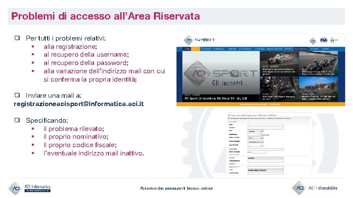 Problemi di accesso all’Area Riservata ❑ Per tutti i problemi relativi: § alla registrazione;