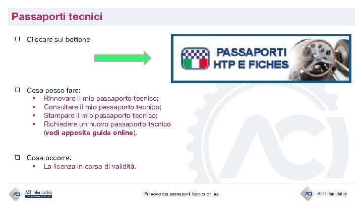 Passaporti tecnici ❑ Cliccare sul bottone ❑ Cosa posso fare: § Rinnovare il mio