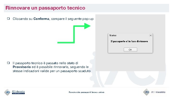 Rinnovare un passaporto tecnico ❑ Cliccando su Conferma, compare il seguente pop-up ❑ Il