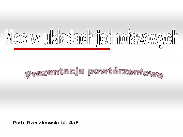 Piotr Rzeczkowski kl. 4 a. E 