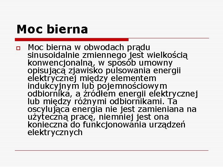 Moc bierna o Moc bierna w obwodach prądu sinusoidalnie zmiennego jest wielkością konwencjonalną, w