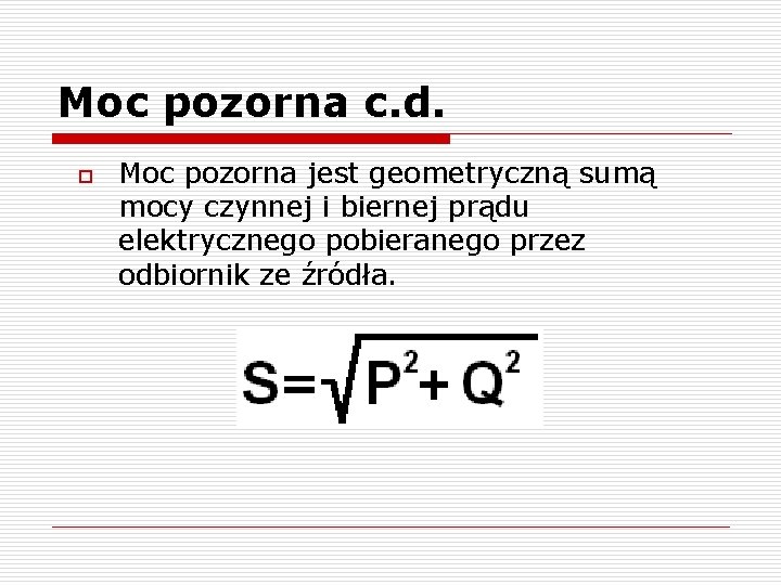 Moc pozorna c. d. o Moc pozorna jest geometryczną sumą mocy czynnej i biernej