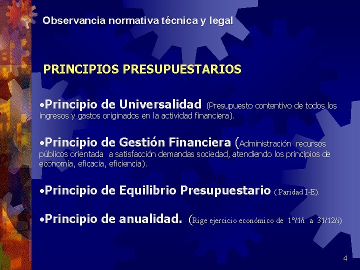 Observancia normativa técnica y legal PRINCIPIOS PRESUPUESTARIOS • Principio de Universalidad (Presupuesto contentivo de