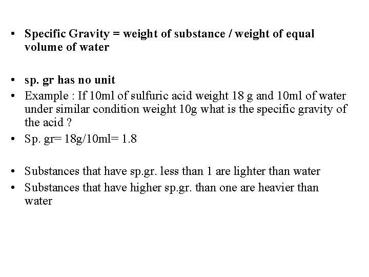  • Specific Gravity = weight of substance / weight of equal volume of