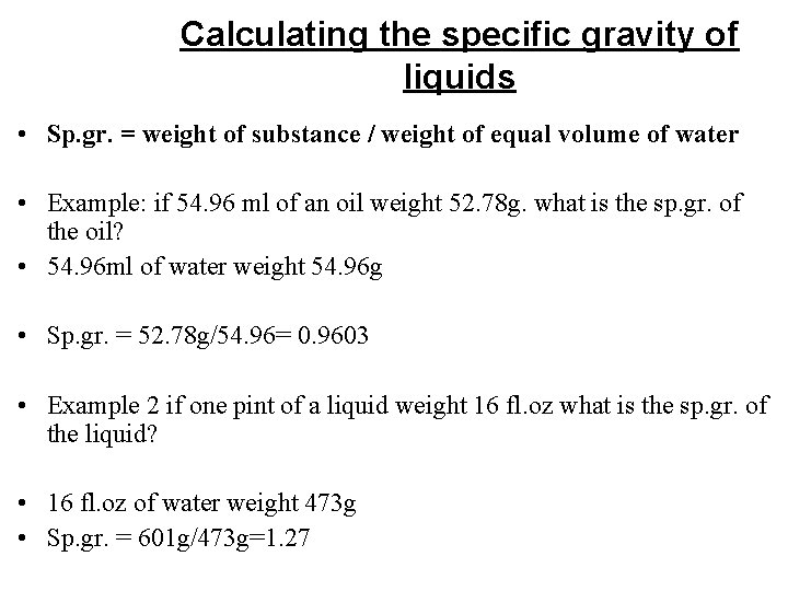 Calculating the specific gravity of liquids • Sp. gr. = weight of substance /