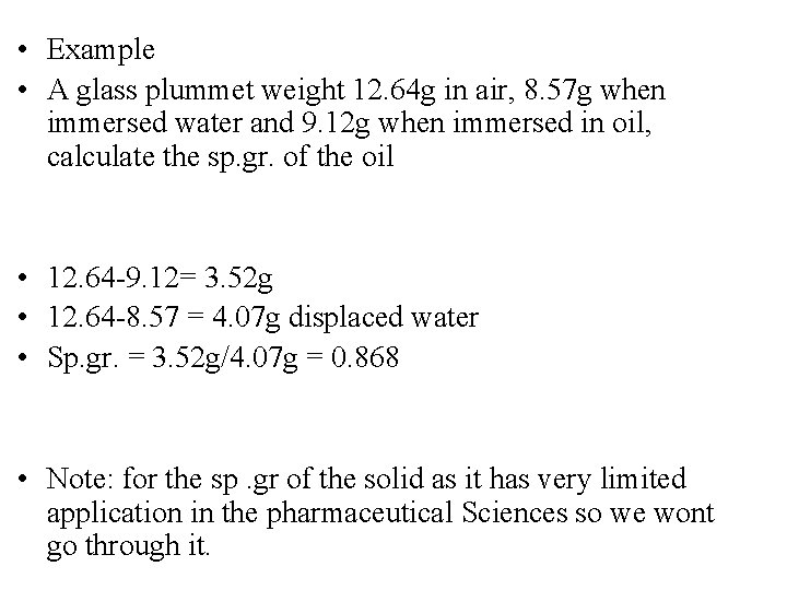  • Example • A glass plummet weight 12. 64 g in air, 8.