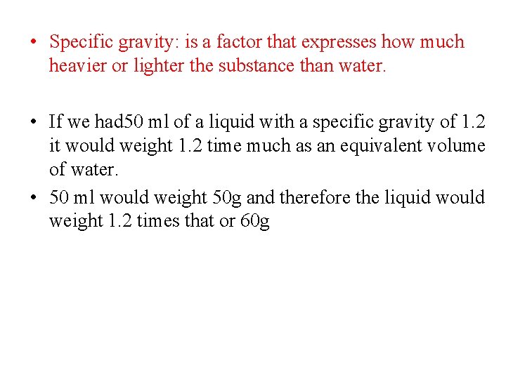  • Specific gravity: is a factor that expresses how much heavier or lighter