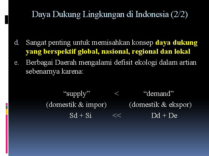 Daya Dukung Lingkungan di Indonesia (2/2) d. Sangat penting untuk memisahkan konsep daya dukung
