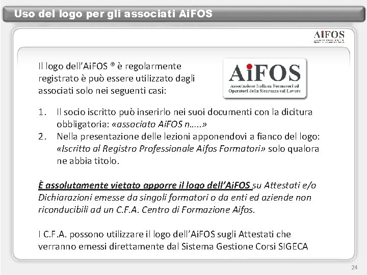 Uso del logo per gli associati Ai. FOS Il logo dell’Ai. FOS ® è