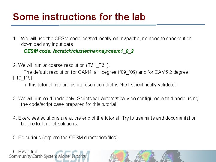 Some instructions for the lab 1. We will use the CESM code located locally