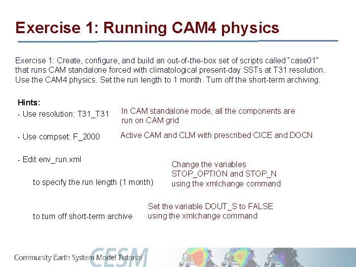 Exercise 1: Running CAM 4 physics Exercise 1: Create, configure, and build an out-of-the-box