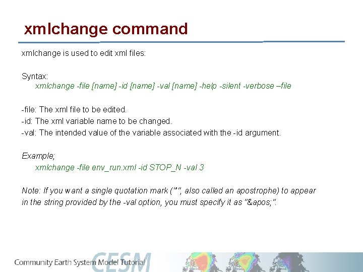 xmlchange command xmlchange is used to edit xml files: Syntax: xmlchange -file [name] -id