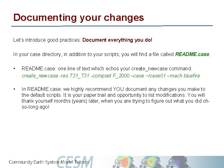 Documenting your changes Let’s introduce good practices: Document everything you do! In your case