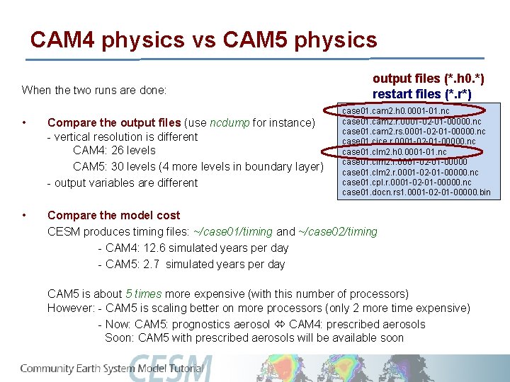 CAM 4 physics vs CAM 5 physics When the two runs are done: output