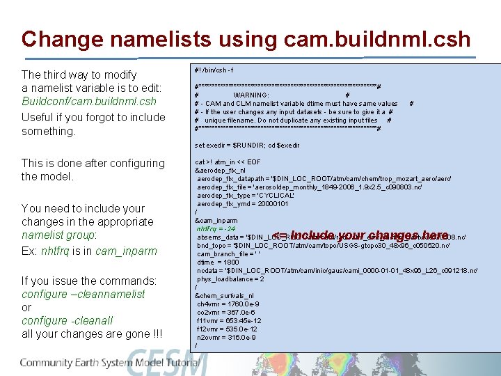 Change namelists using cam. buildnml. csh The third way to modify a namelist variable