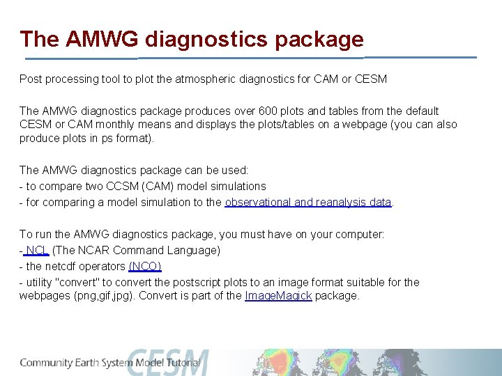 The AMWG diagnostics package Post processing tool to plot the atmospheric diagnostics for CAM