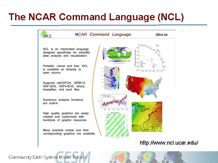 The NCAR Command Language (NCL) http: //www. ncl. ucar. edu/ 