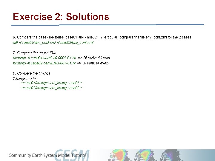 Exercise 2: Solutions 6. Compare the case directories: case 01 and case 02. In