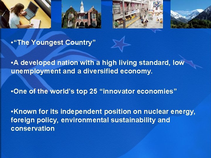  • “The Youngest Country” • A developed nation with a high living standard,