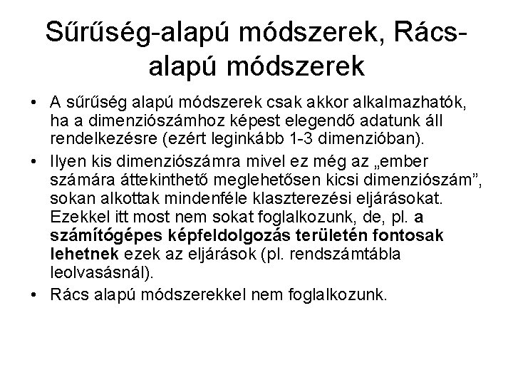 Sűrűség-alapú módszerek, Rácsalapú módszerek • A sűrűség alapú módszerek csak akkor alkalmazhatók, ha a