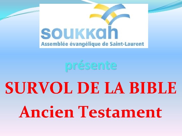 présente SURVOL DE LA BIBLE Ancien Testament 