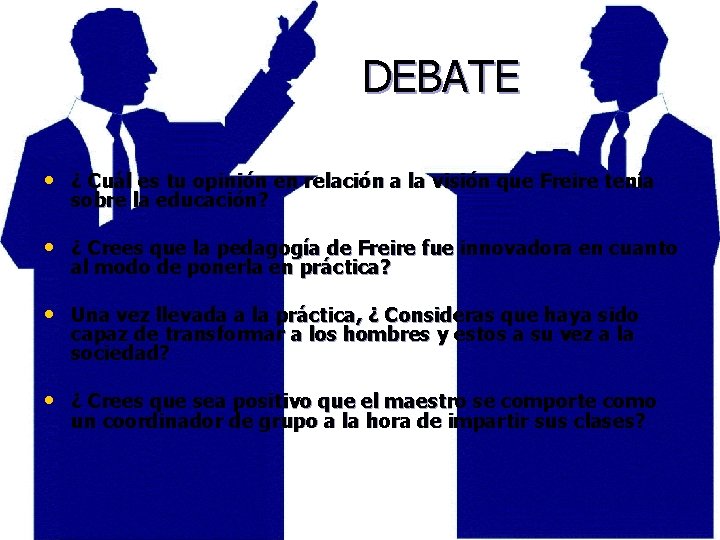 DEBATE • ¿ Cuál es tu opinión en relación a la visión que Freire