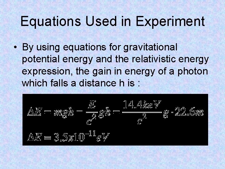 Equations Used in Experiment • By using equations for gravitational potential energy and the