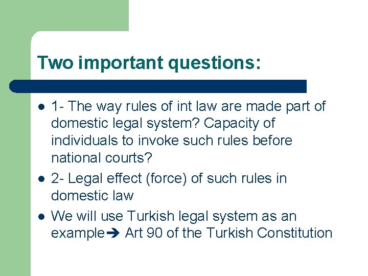 Two important questions: l l l 1 - The way rules of int law