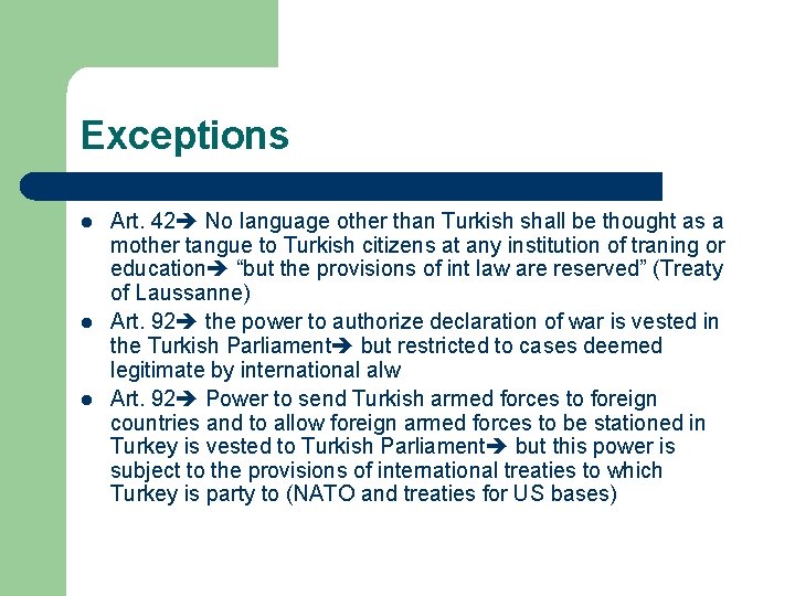 Exceptions l l l Art. 42 No language other than Turkish shall be thought