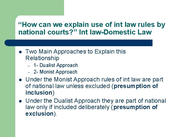 “How can we explain use of int law rules by national courts? ” Int