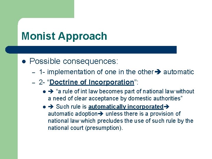 Monist Approach l Possible consequences: – – 1 - implementation of one in the