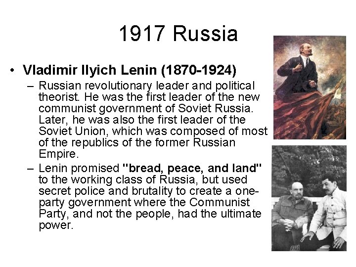 1917 Russia • Vladimir Ilyich Lenin (1870 -1924) – Russian revolutionary leader and political