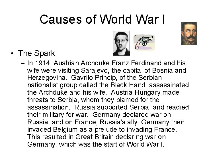 Causes of World War I • The Spark – In 1914, Austrian Archduke Franz