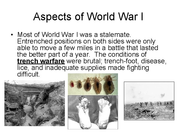 Aspects of World War I • Most of World War I was a stalemate.