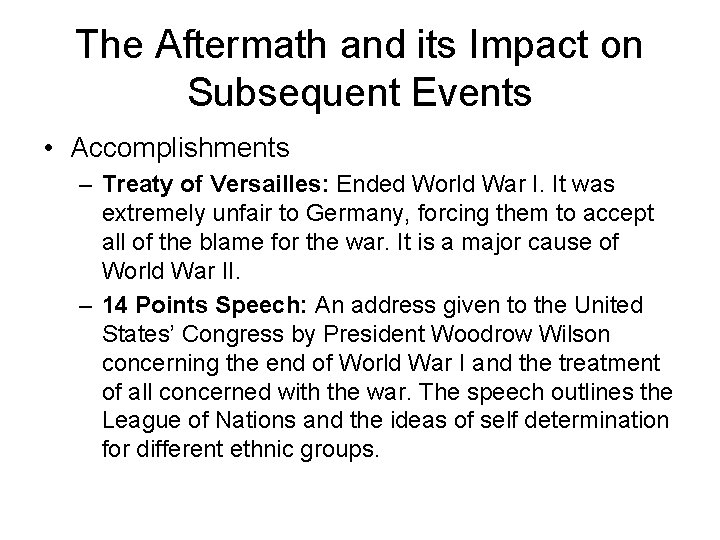 The Aftermath and its Impact on Subsequent Events • Accomplishments – Treaty of Versailles: