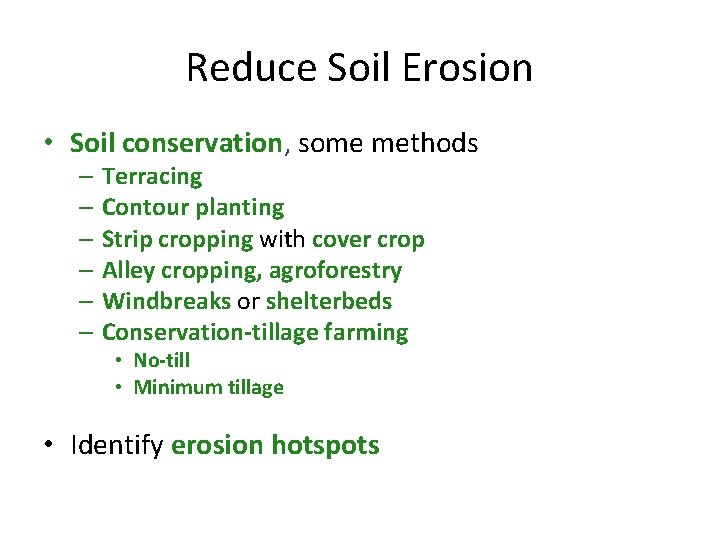 Reduce Soil Erosion • Soil conservation, some methods – Terracing – Contour planting –