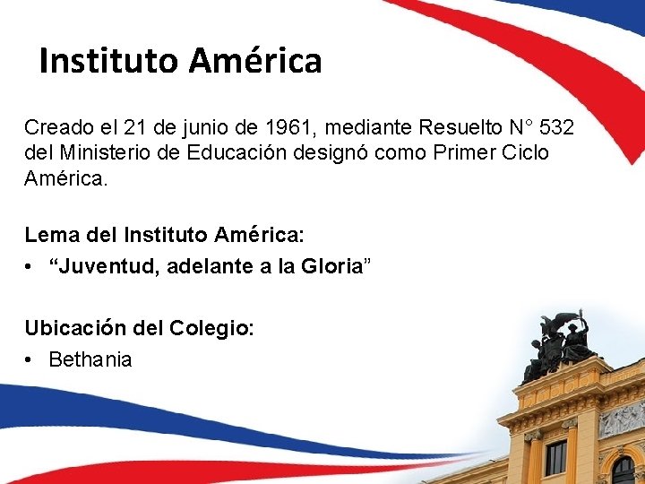 Instituto América Creado el 21 de junio de 1961, mediante Resuelto N° 532 del